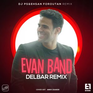 دانلود آهنگ ایوان بند دلبر ریمیکس | Evan Band Delbar (DJ PS and Ehsan Foroutan Remix)