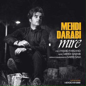 دانلود آهنگ مهدی دارابی میره <span> Download the song mire by mehdi darabi </span>